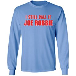 I still call it Joe Robbie shirt $19.95