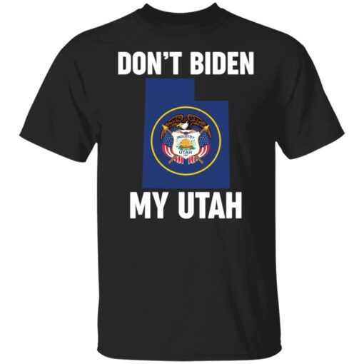Don’t Biden my south Utah shirt $19.95