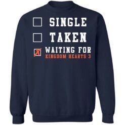 Single taken waiting for kingdom hearts shirt $19.95