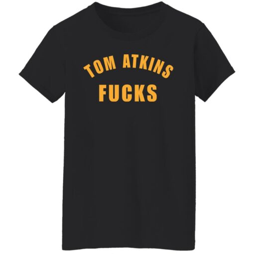 Tom Atkins f*cks shirt $19.95 redirect08222021210854 3