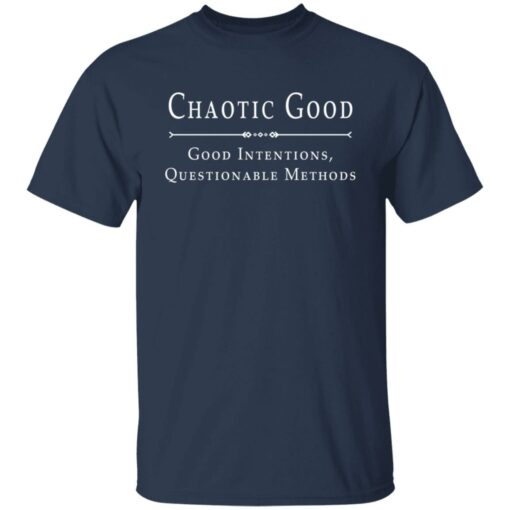 Chaotic good good intentions questionable methods shirt $19.95