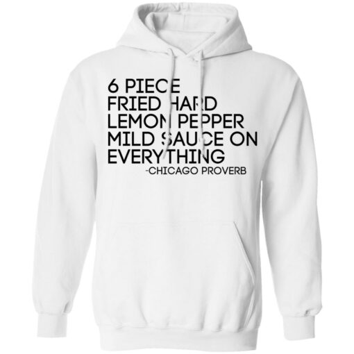 6 piece fried hard lemon pepper mild sauce on everything shirt $19.95