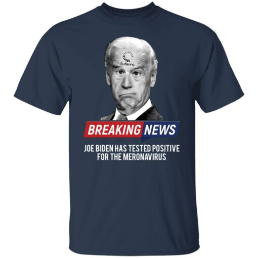 Breaking news Joe Biden has tested positive shirt $19.95