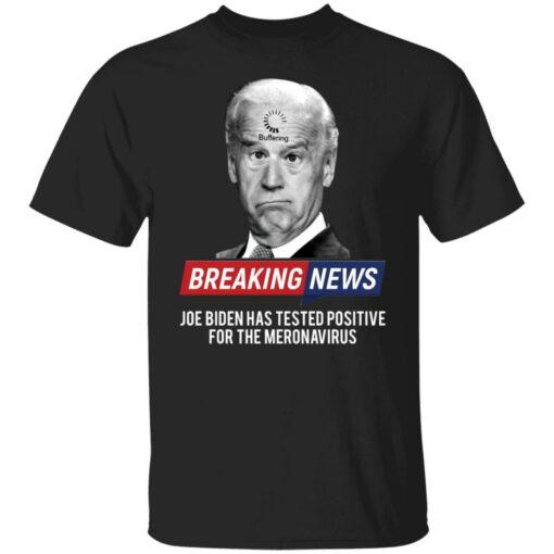 Breaking news Joe Biden has tested positive shirt $19.95