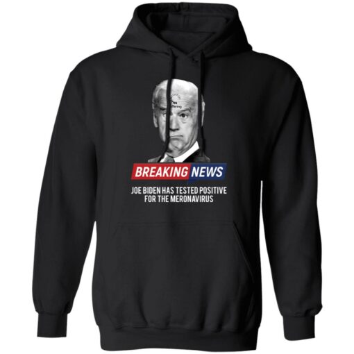 Breaking news Joe Biden has tested positive shirt $19.95