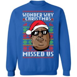 Notorious B.I.G. wonder why christmas missed us Christmas sweater $19.95