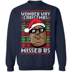 Notorious B.I.G. wonder why christmas missed us Christmas sweater $19.95