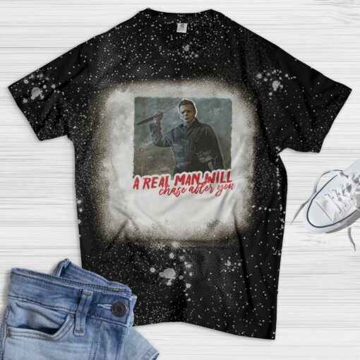 Michael Myers a real man will chase after you Bleached shirt $19.95 black 3