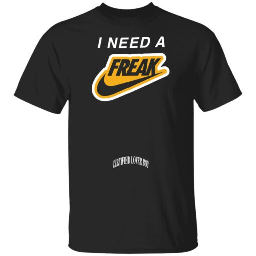 I need a freak shirt $19.95