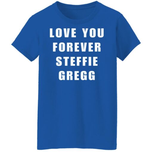 Love you forever Steffie Gregg shirt $19.95 redirect09032021090926 2