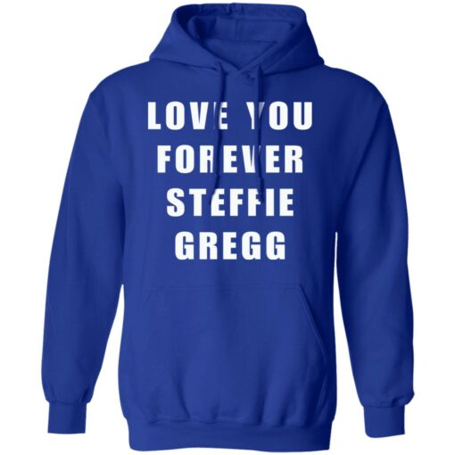 Love you forever Steffie Gregg shirt $19.95