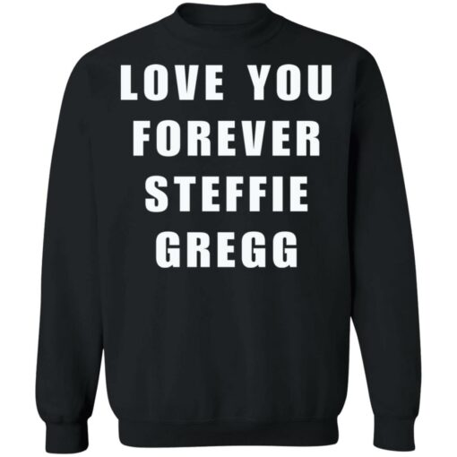 Love you forever Steffie Gregg shirt $19.95 redirect09032021090926 8