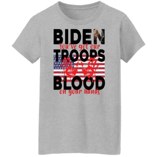 Biden you've got our troops blood on your hands shirt $19.95