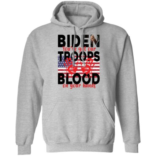 Biden you've got our troops blood on your hands shirt $19.95