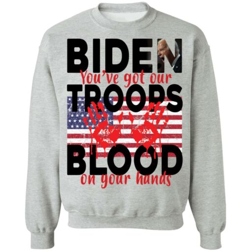 Biden you've got our troops blood on your hands shirt $19.95