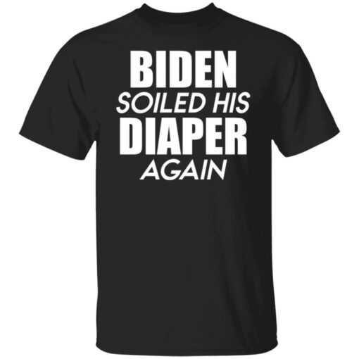 Biden soiled his diaper again shirt $19.95