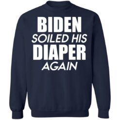 Biden soiled his diaper again shirt $19.95
