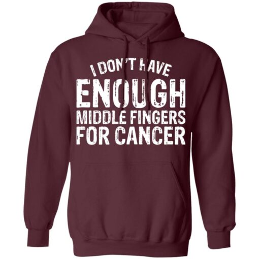 I don't have enough middle fingers for cancer shirt $19.95
