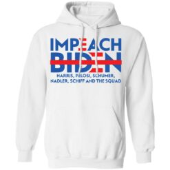Impeach Biden harris pelosi schumer nadler schiff and the squad shirt $19.95