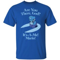 Are you there god it's a me mario shirt $19.95