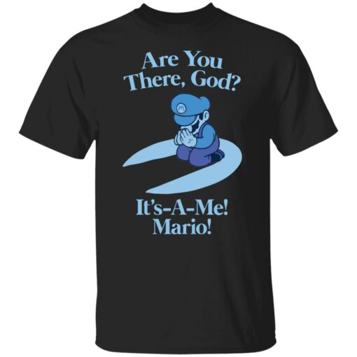 Are you there god it's a me mario shirt $19.95