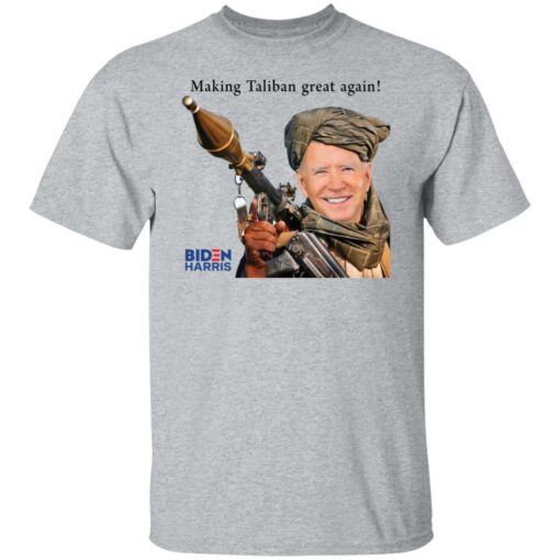 Biden making Taliban great again shirt $19.95