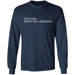 Aye lord front me a blessing shirt $19.95 redirect09102021120949 5