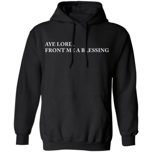 Aye lord front me a blessing shirt $19.95 redirect09102021120949 6