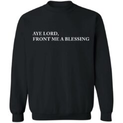 Aye lord front me a blessing shirt $19.95 redirect09102021120949 8