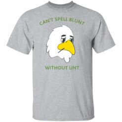 Can’t spell blunt without unt duck shirt $19.95