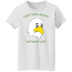 Can’t spell blunt without unt duck shirt $19.95