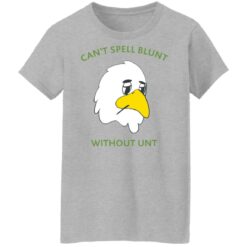 Can’t spell blunt without unt duck shirt $19.95