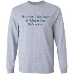 The secret of your future in hidden in your daily routine shirt $19.95 redirect09112021010943 4
