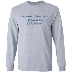 The secret of your future in hidden in your daily routine shirt $19.95 redirect09112021010943 4