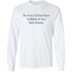 The secret of your future in hidden in your daily routine shirt $19.95 redirect09112021010943 5