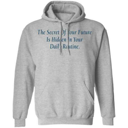 The secret of your future in hidden in your daily routine shirt $19.95 redirect09112021010943 6