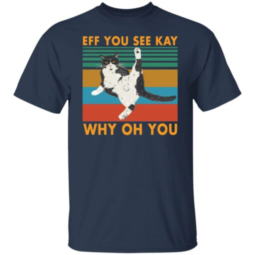 Black cat eff you see kay why oh you shirt $19.95 redirect09112021220923 1