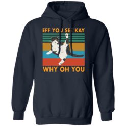 Black cat eff you see kay why oh you shirt $19.95