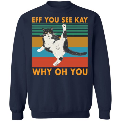 Black cat eff you see kay why oh you shirt $19.95