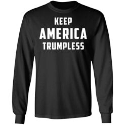 Keep America Trumpless shirt $19.95