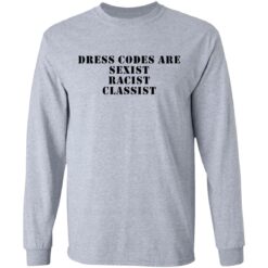 Dress codes are sexist racist classist shirt $19.95