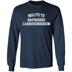 Nolite te bastardes carborundorum shirt $19.95