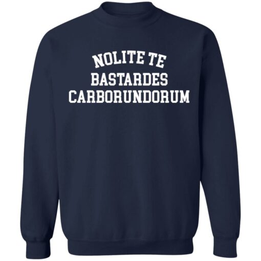 Nolite te bastardes carborundorum shirt $19.95