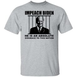 Impeach Biden he is an absolute disgrace to this nation shirt $19.95