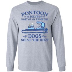 Pontoon solves most of my problems dogs solve the rest shirt $19.95 redirect09132021050935 4