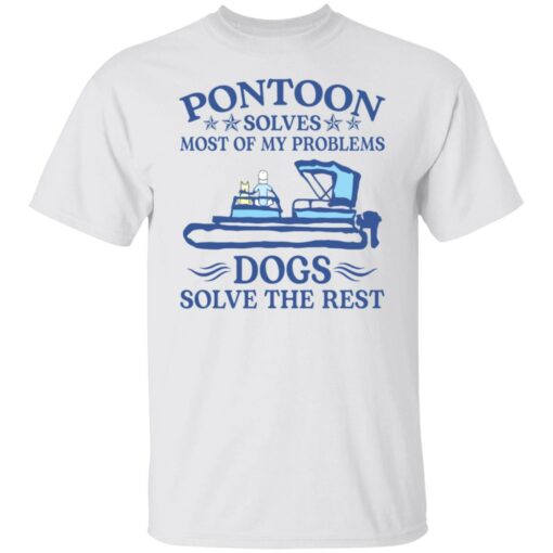 Pontoon solves most of my problems dogs solve the rest shirt $19.95 redirect09132021050935