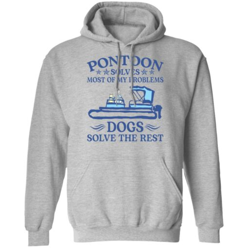 Pontoon solves most of my problems dogs solve the rest shirt $19.95 redirect09132021050935 6