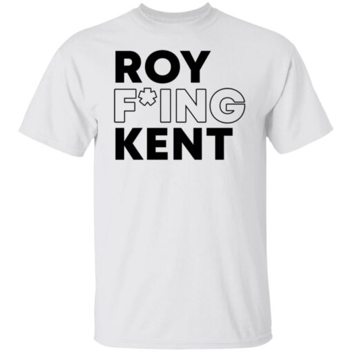 Roy freaking kent shirt $19.95 redirect09132021060904