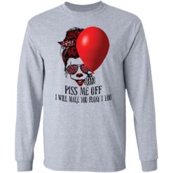 Girl pennywise piss me off i will make you float i too shirt $19.95