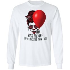 Girl pennywise piss me off i will make you float i too shirt $19.95 redirect09132021060913 5